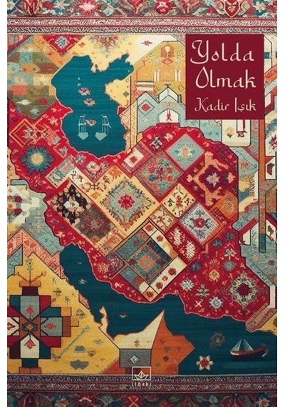 Yolda Olmak - Kadir Işık - İthaki Yayınları