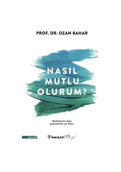 Nasıl Mutlu Olurum? - Ozan Bahar - İnkılap Kitabevi