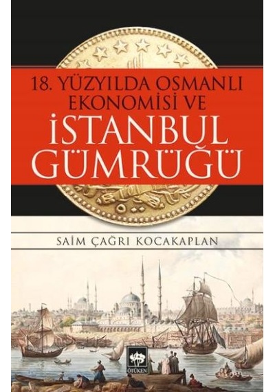 18. Yüzyılda Osmanlı Ekonomisi ve Istanbul Gümrüğü
