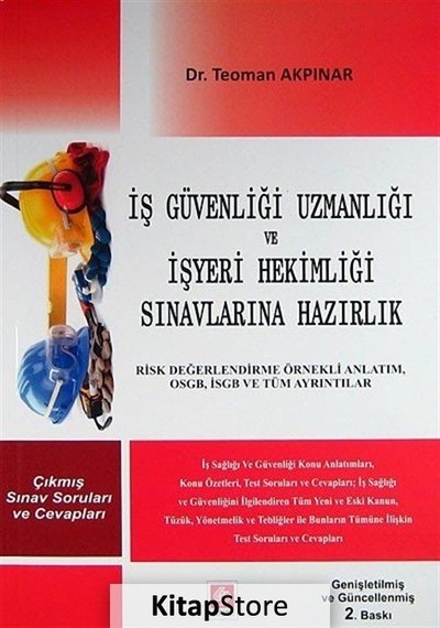 İş Güvenliği Uzmanlığı Sınavlarına Hazırlık - Teoman Akpınar - Ekin Basım Yayın