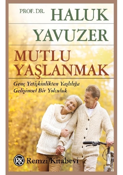 Mutlu Yaşlanmak -  Haluk Yavuzer -  Remzi Kitabevi