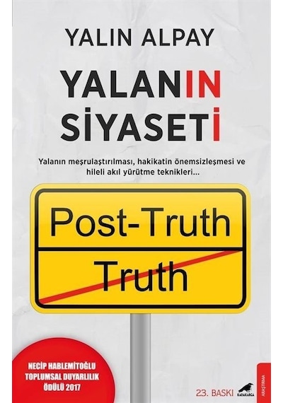 Yalanın Siyaseti: Post-Truth - Yalın Alpay - Karakarga