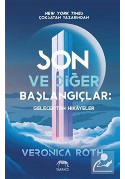 Son Ve Diğer Başlangıçlar: Gelecekten Hikayeler / Veronica Roth