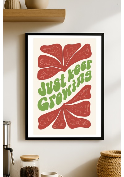 Just Keep Growing Ahşap Çerçeveli Poster, Dekoratif Doğa Duvar Tablosu