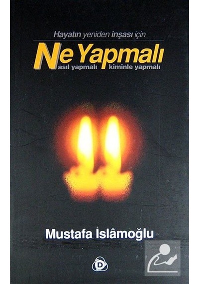 Hayatın Yeniden İnşası için Ne Yapmalı Nasıl Yapmalı Kiminle .