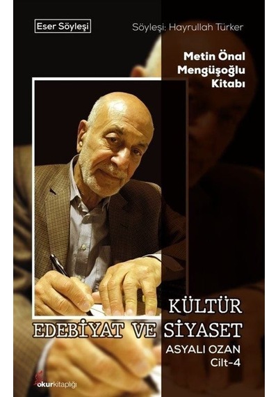 Kültür Edebiyat ve Siyaset - Asyalı Ozan Cilt 4 - Metin Önal Mengüşoğlu Kitabı- Okur Kitaplığı