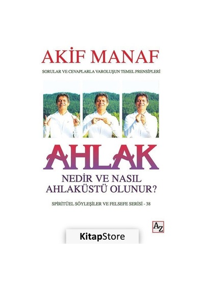 Ahlak Nedir ve Nasıl Ahlaküstü Olunur? - Akif Manaf - Az Kitap