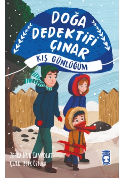 Doğa Dedektifi Çınar Kış Günlüğüm - Zehra Nur Canpolat -Timaş Okul