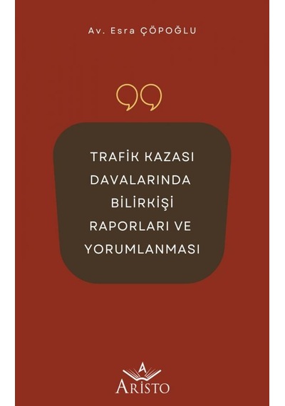 Trafik Kazası Davalarında Bilirkişi Raporları Ve Yorumlanması 9786258385199