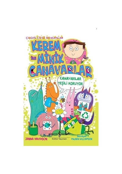 Kerem ile Minik Canavarlar - Canavarlar Yeşili Koruyor - Zanna Davidson - İş Bankası Kültür Yayınları