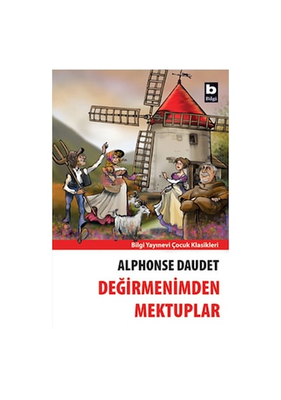Değirmenimden Mektuplar - Alphonse Daudet - Bilgi Yayınevi