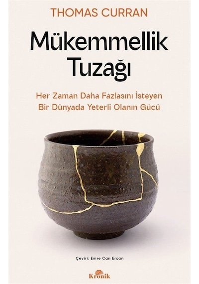 Mükemmellik Tuzağı - Her Zaman Daha Fazlasını İsteyen Bir Dünyada Yeterli Olanın Gücü - Thomas Curran - Kronik Kitap