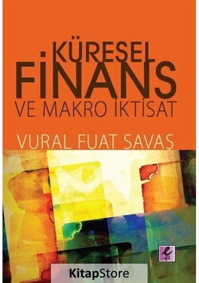 Küresel Finans ve Makro Iktisat / Vural Fuat Savaş