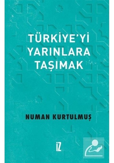 Türkiye'Yi Yarınlara Taşımak / Prof. Dr. Numan Kurtulmuş 9786053264330