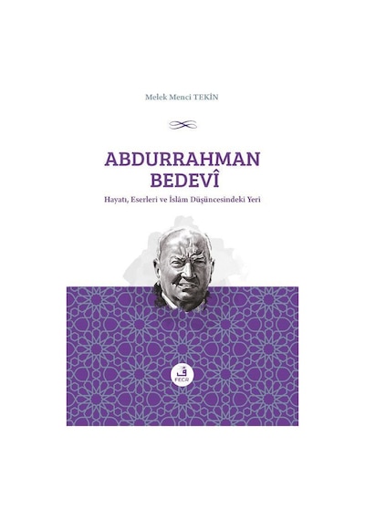 Abdurrahman Bedevi Hayatı Eserleri ve İslam Düşüncesindeki Yeri - Melek Menci Tekin - Fecr Yayınları