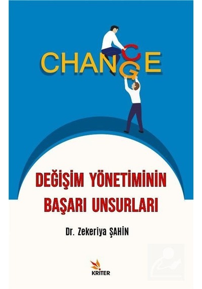 Değişim Yönetiminin Başarı Unsurları - Zekeriya Şahin - Kriter