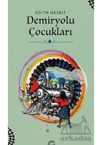 Demiryolu Çocukları - Edith Nesbit - İletişim Yayınları