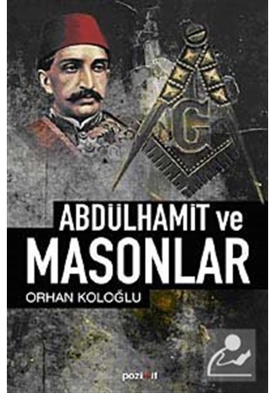 Abdülhamit ve Masonlar / Orhan Koloğlu