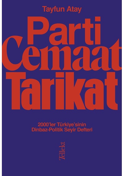 Parti Cemaat Tarikat - Tayfun Atay - Tellekt