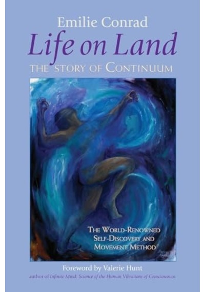 Life On Land: The Story Of Continuum, The World-renowned Self-discovery And Movement Method