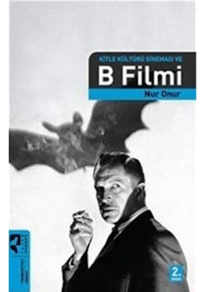 Kitle Kültürü Sineması ve B Filmi - Nur Onur - Hayalperest Yayınevi