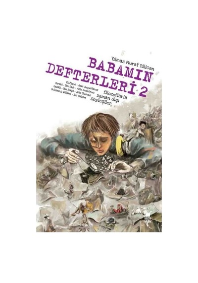 Babamın Defterleri 2 - Filozoflarla Zamandışı Söyleşiler - Yılmaz Murat Bilican - Dinozor Genç
