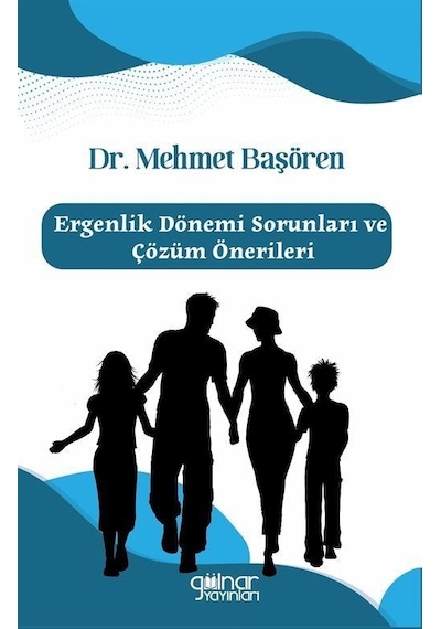 Ergenlik Dönemi Sorunları ve Çözüm Önerileri - Mehmet Başören - Gülnar Yayınları