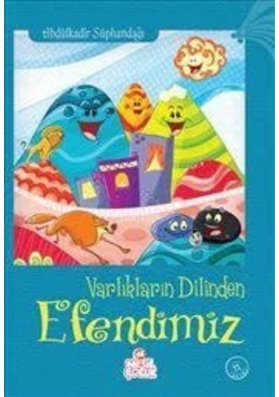 Varlıkların Dilinden Efendimiz  - Abdülkadir Süphandağı  - Nesil Çocuk Yayınları