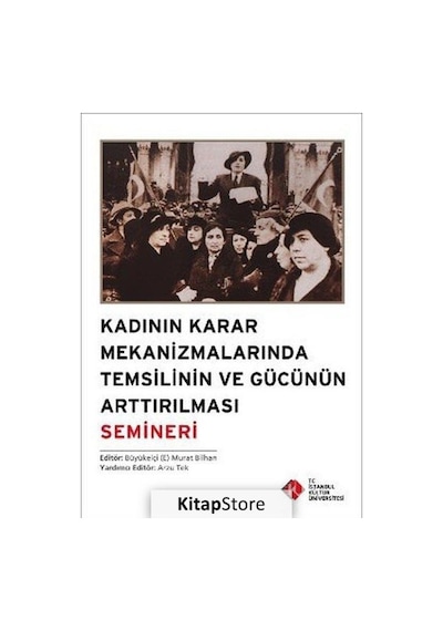 Kadının Karar Mekanizmalarında Temsilinin ve Gücünün Arttırılması Semineri- İstanbul Kültür Üniversitesi
