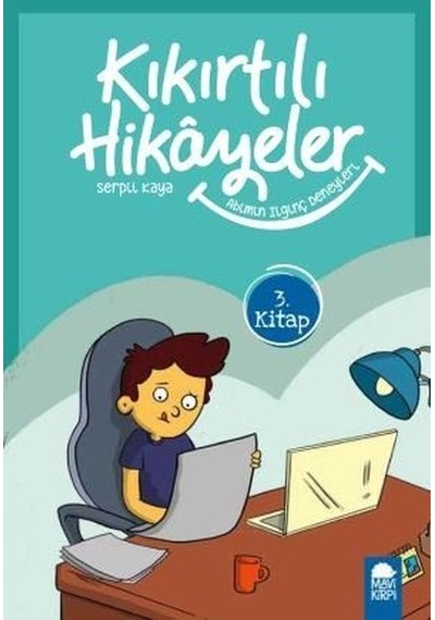 Abimin İlginç Deneyleri-Kıkırtılı Hikayeler 3.Kitap-3.Sınıf Okuma Kitabı - Serpil Kaya - Mavi Kirpi