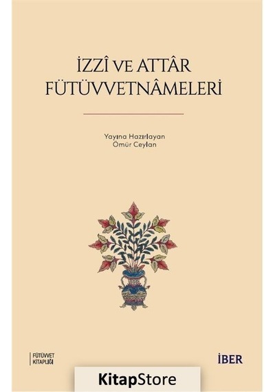 İzzi ve Attar Fütüvvetnameleri- İber Yayınları