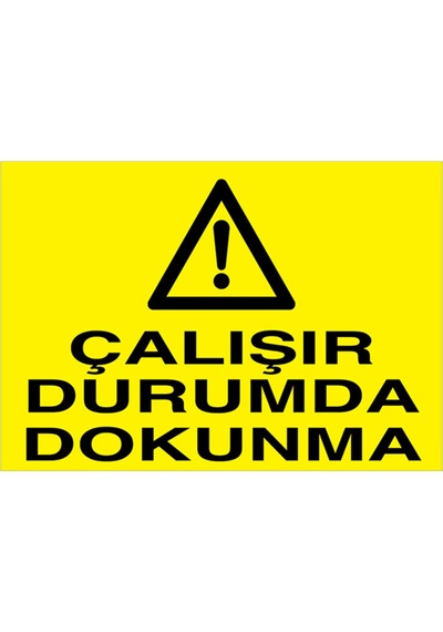 Çalışır Durumda Dokunma Uyarı Tabelası - 70x100 Foreks - M54