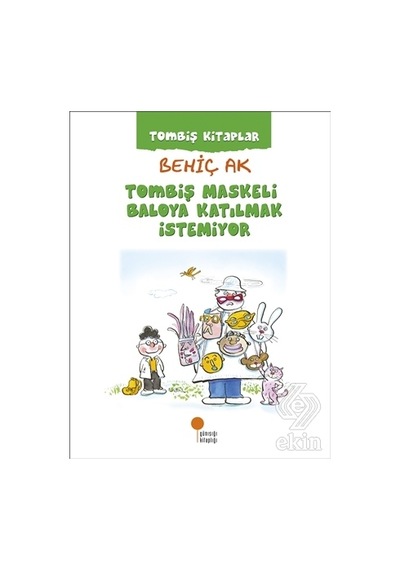 Tombiş Maskeli Baloya Katılmak Istemiyor-Behiç Ak