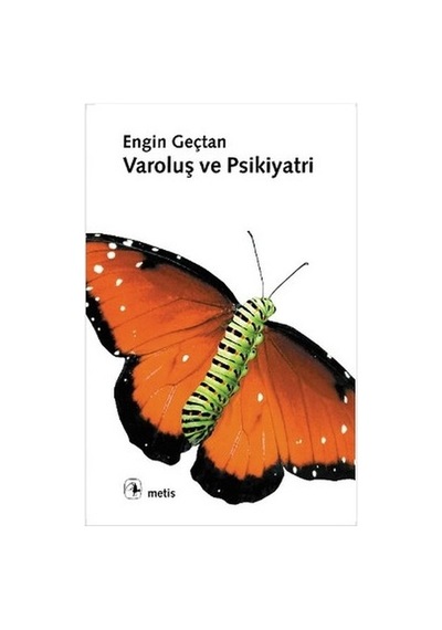 Varoluş ve Psikiyatri - Engin Geçtan - Metis Yayınları