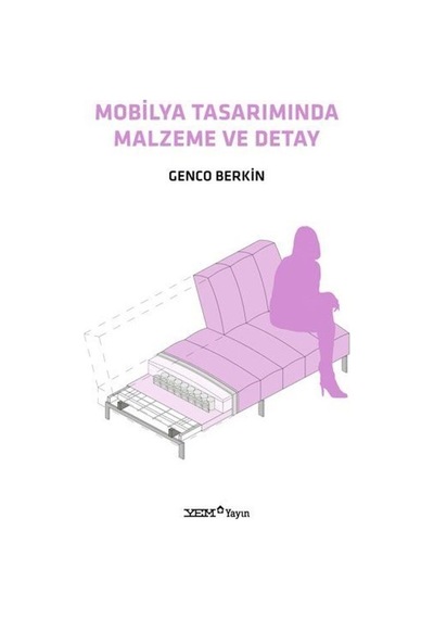 Mobilya Tasarımında Malzeme ve Detay  - Genco Berkin  - YEM Yayın