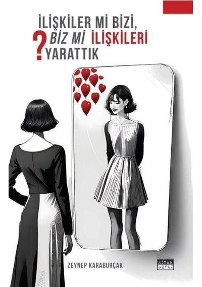 İlişkiler Mi Bizi, Biz Mi İlişkileri Yarattık / Zeynep Karabu...