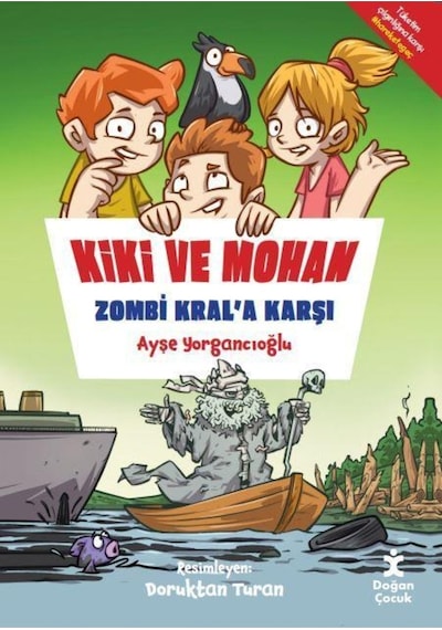 Kiki ve Mohan Zombi Kral'a Karşı - Ayşe Yorgancıoğlu - Doğan Çocuk