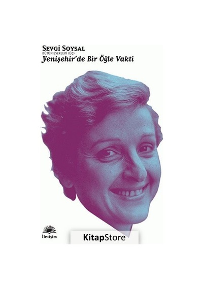 Kitapstore Yenişehir'de Bir Öğle Vakti / Bütün Eserleri 3 / Sevgi Soysal
