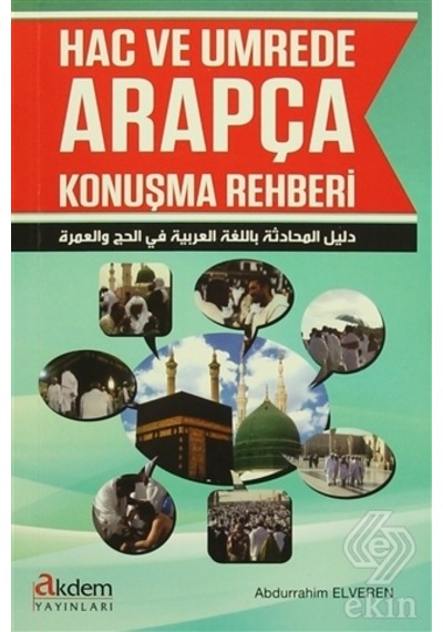 Hac ve Umrede Arapça Konuşma Rehberi - Abdurrahim Elveren - Akdem Yayınları