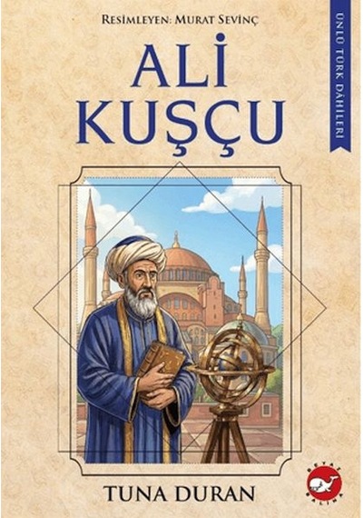 Ali Kuşçu - Ünlü Türk Dâhileri