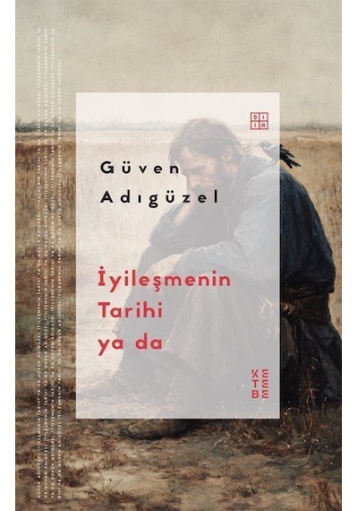 İyileşmenin Tarihi Ya Da / Güven Adıgüzel