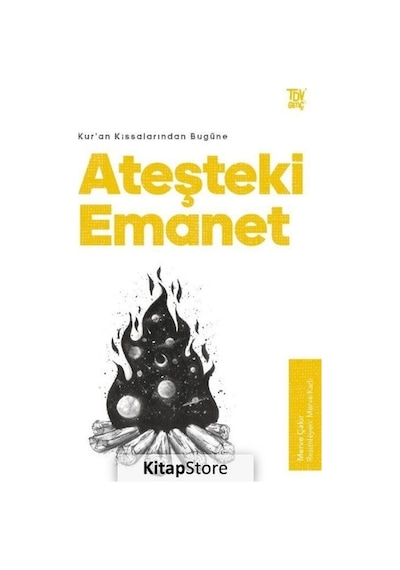 Ateşteki Emanet - Kur'an Kıssalarından Bugüne - Merve Çakır - Türkiye Diyanet Vakfı Yayınları