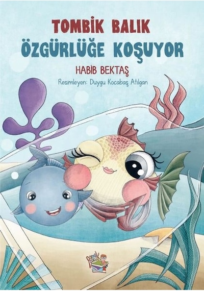 Tombik Balık Özgürlüğe Koşuyor - Habib Bektaş - Parmak Çocuk