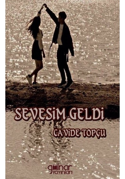 Sevesim Geldi - Cavide Topçu - Gülnar Yayınları