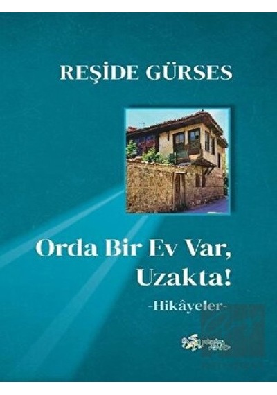 Orda Bir Ev Var Uzakta! - Reşide Gürses - Kültür Ajans Tanıtım ve Organizasyo