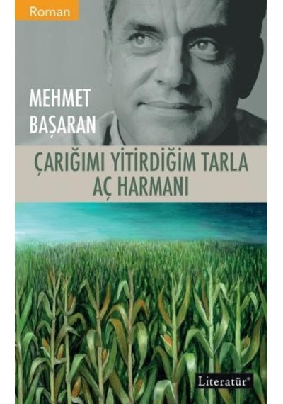 Çarığımı Yitirdiğim Tarla - Aç Harmanı - İki Kitap Bir Arada - Mehmet Başaran - Literatür Yayıncılık