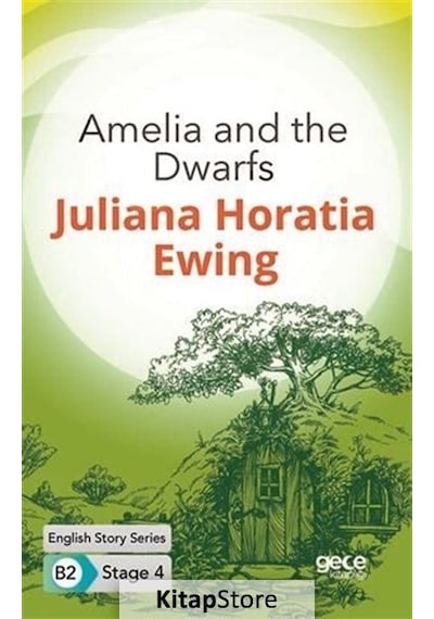 Amelia and the Dwarfs - English Story Series - B2 Stage 4 - Juliana Horatia Ewing - Gece Kitaplığı