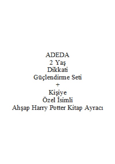 Adeda 2 Yaş Dikkati Güçlendirme Seti + Kişiye Özel İsimli Ahşap Harry Potter Kitap Ayracı