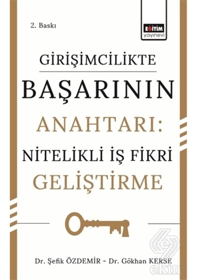 Girişimcilikte Başarının Anahtarı Nitelikli İş Fikri Geliştirme - Gökhan Kerse - Eğitim Yayınevi