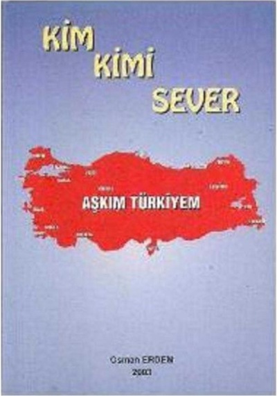 Kim Kimi Sever Aşkım Türkiyem